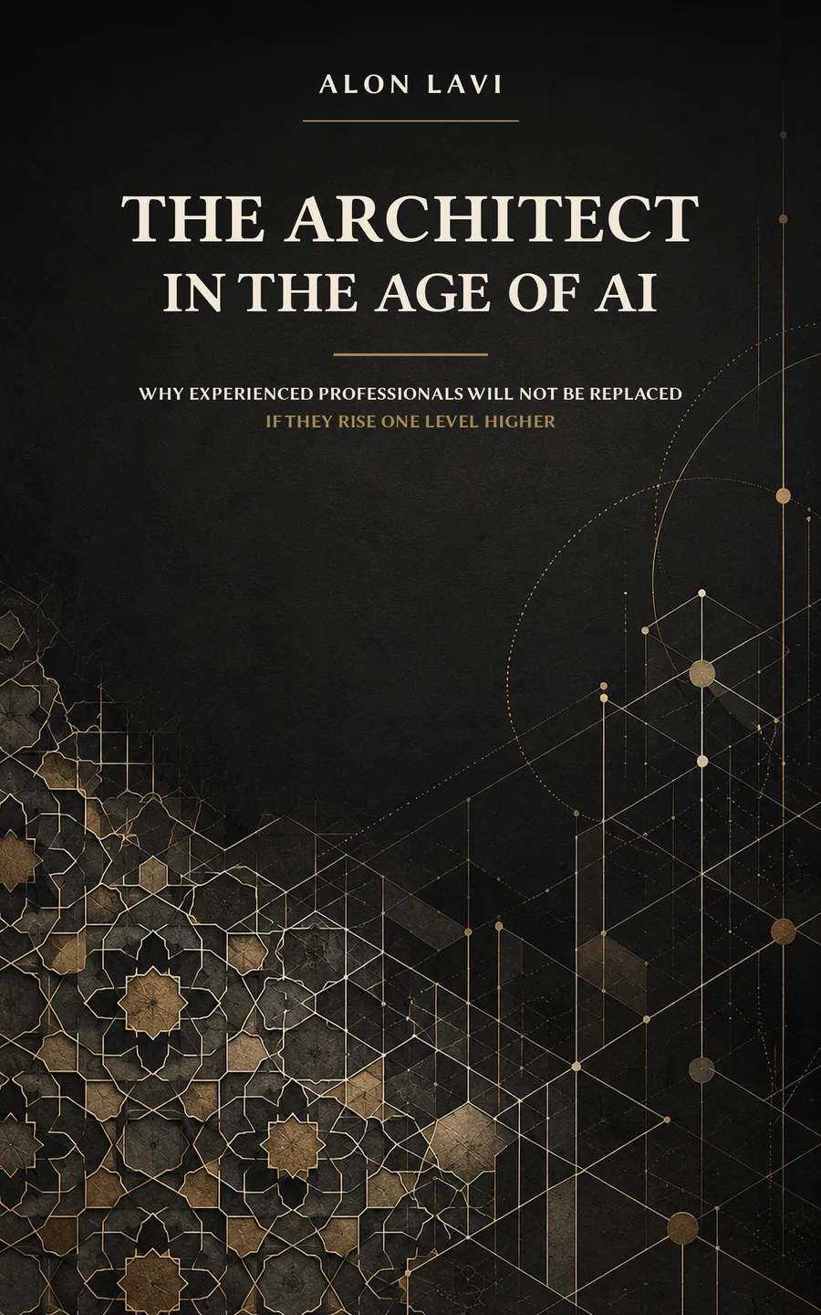 כריכת הספר The Architect in the Age of AI מאת אלון לביא — רקע גרפיט כהה, כותרת בשנהב חם וגאומטריה אדריכלית בגווני זהב עתיק